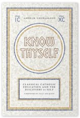 Know Thyself: Classical Catholic Education and the Discovery of Self